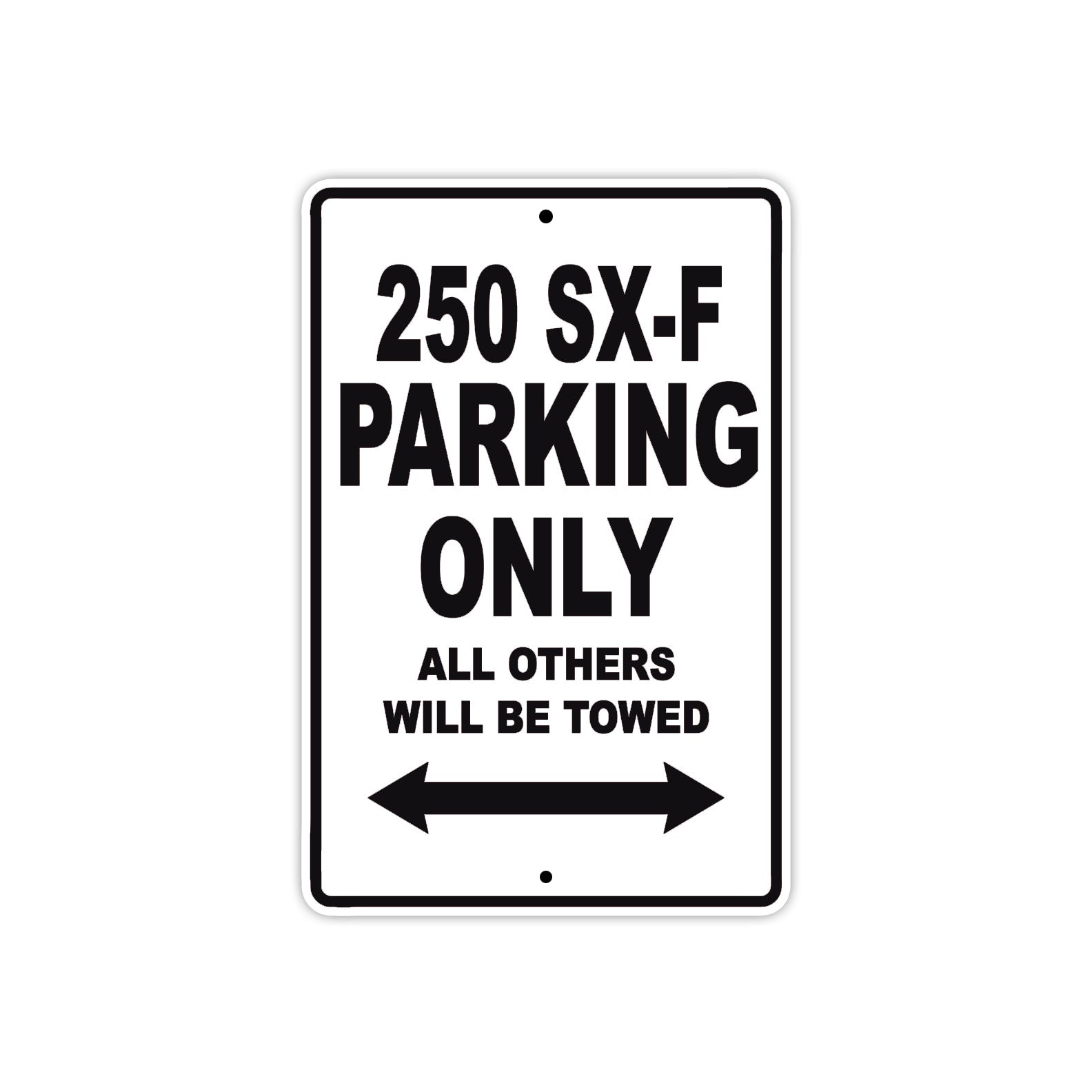 250 SX-F Motorcycle Parking Only All Others Will Be Towed Metal Sign  