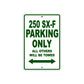250 SX-F Motorcycle Parking Only All Others Will Be Towed Sign Plate