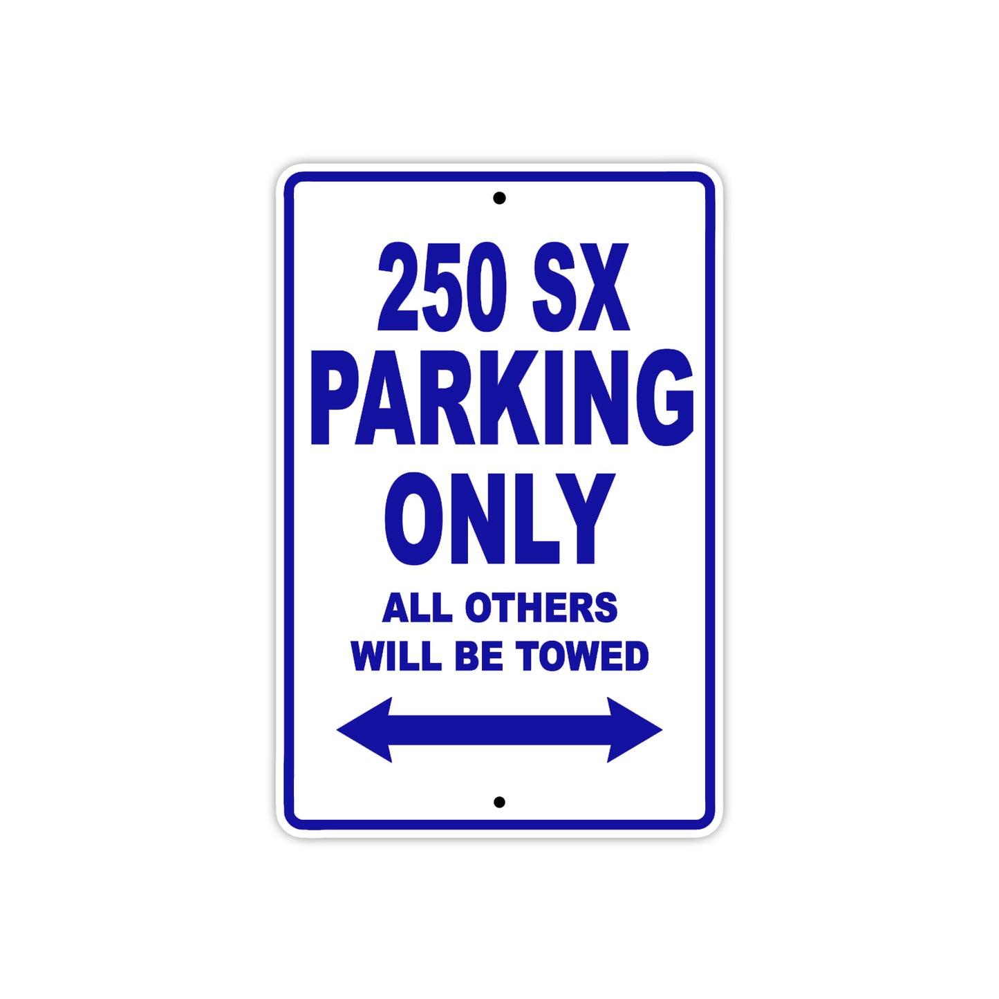 250 SX Motorcycle Parking Only All Others Will Be Towed Aluminum Sign Plate