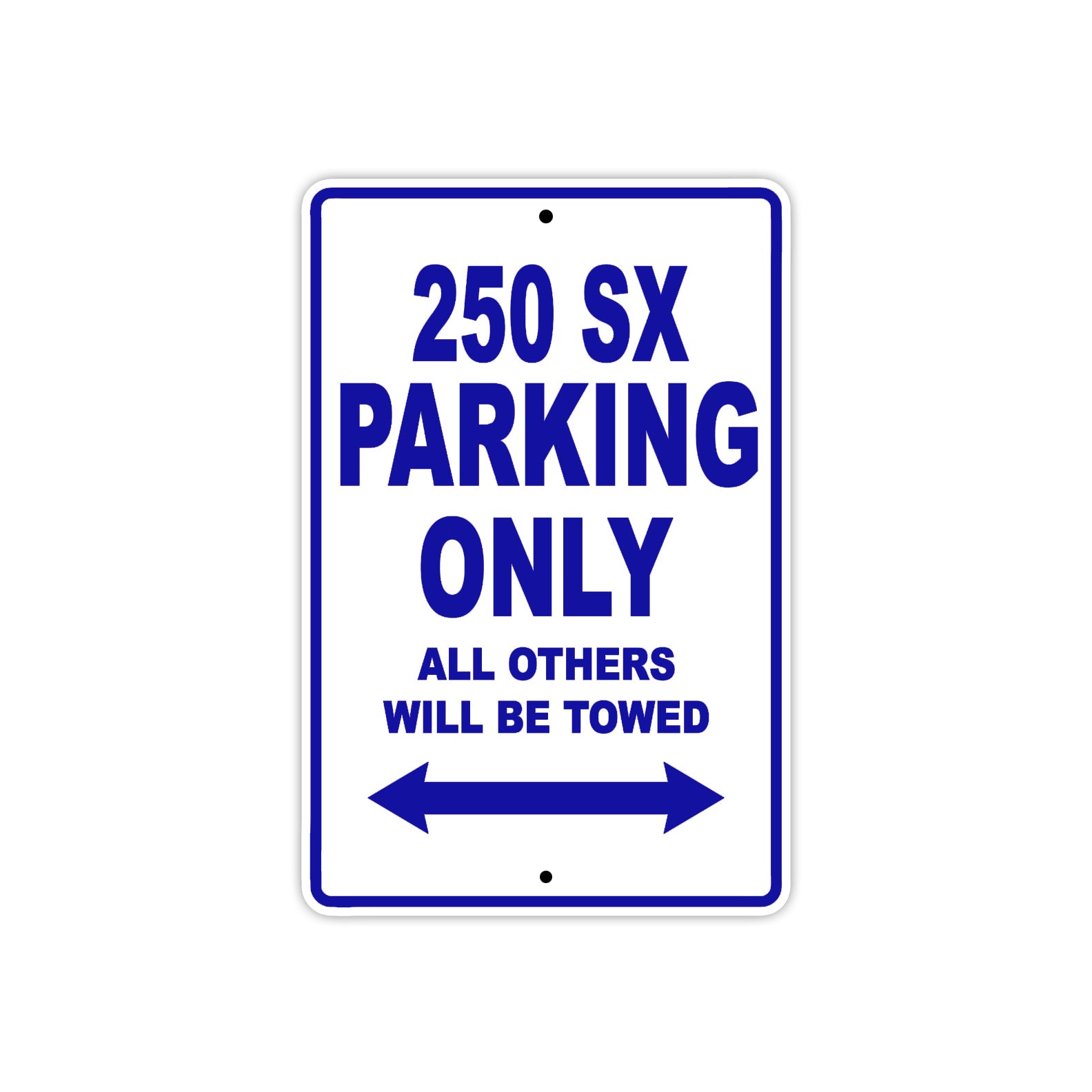 250 SX Motorcycle Parking Only All Others Will Be Towed Aluminum Sign Plate