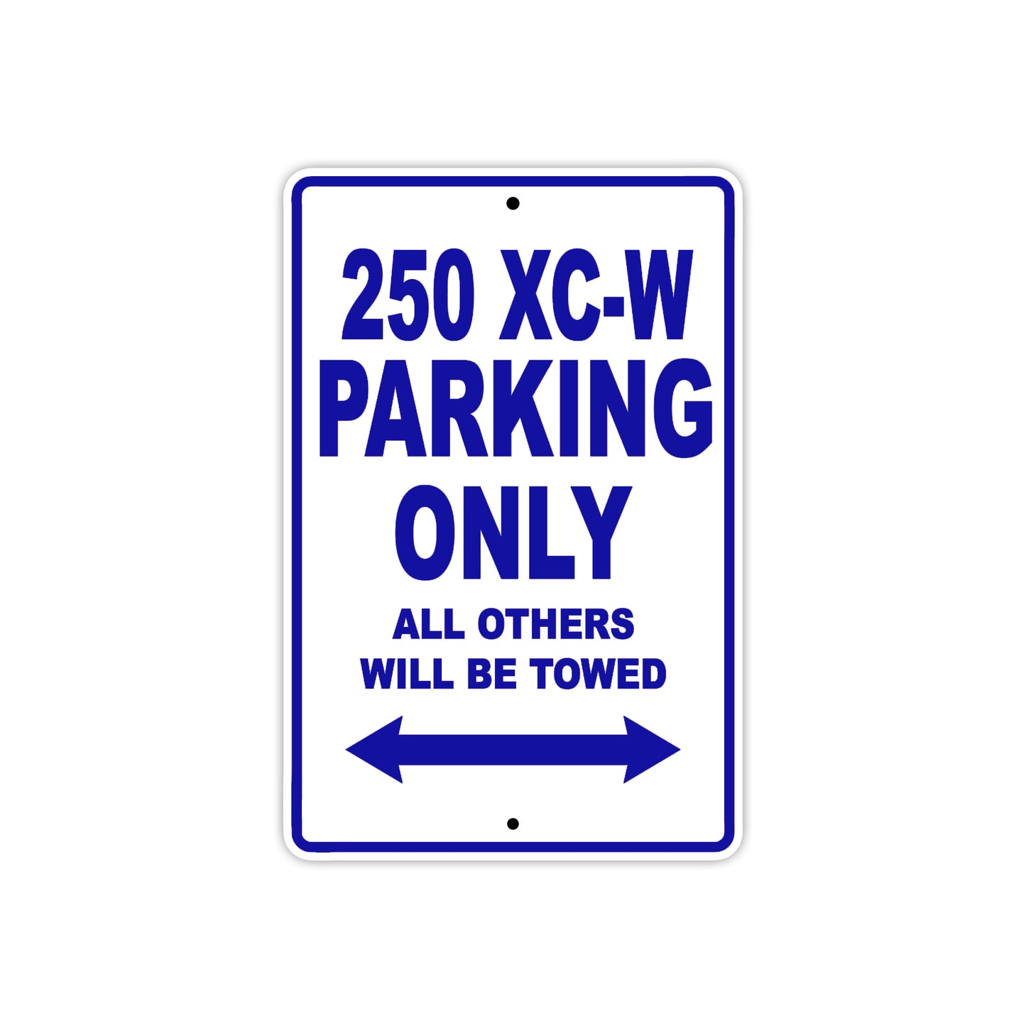 250 XC-W Motorcycle Parking Only All Others Will Be Towed Metal Sign Plate