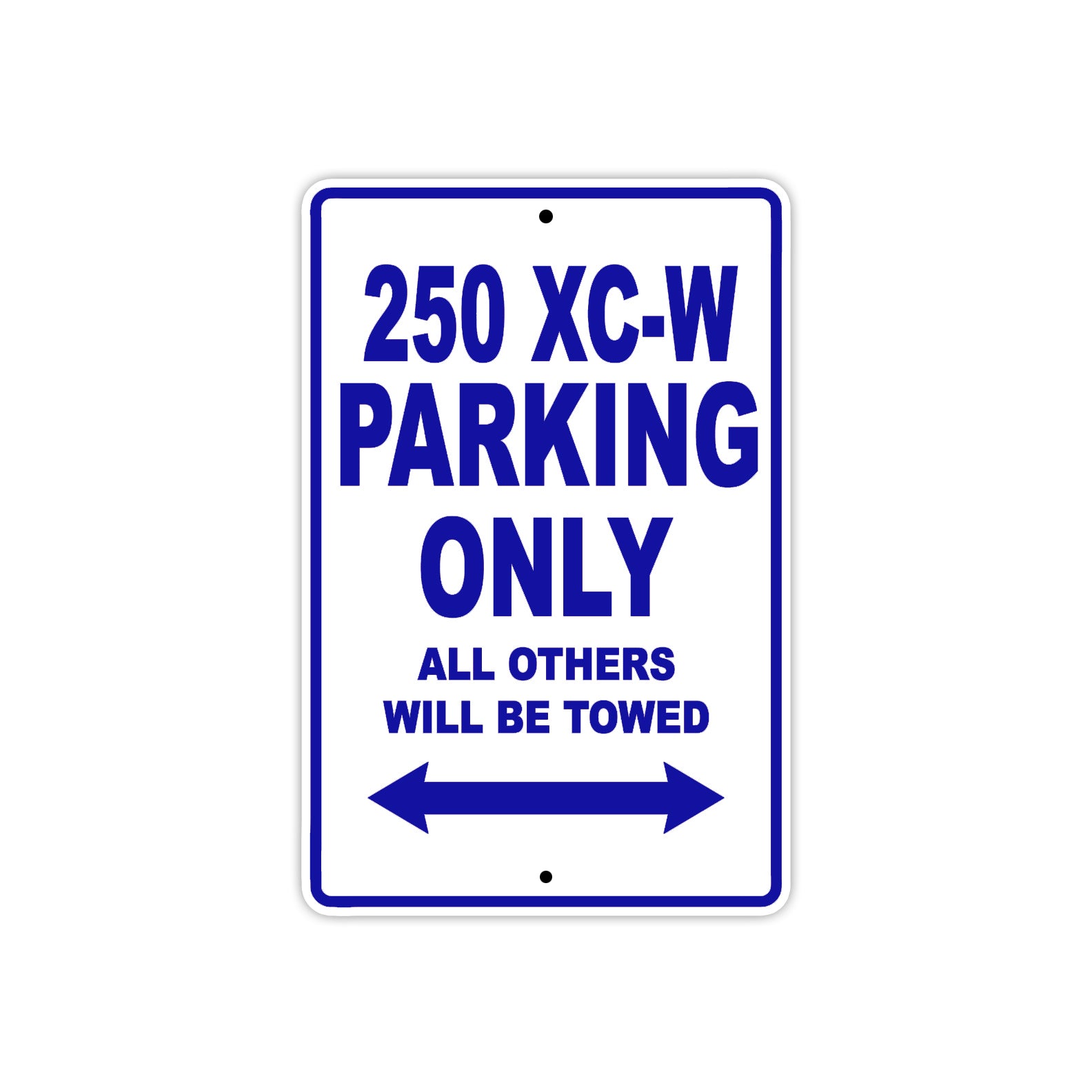 250 XC-W Motorcycle Parking Only All Others Will Be Towed Metal Sign Plate
