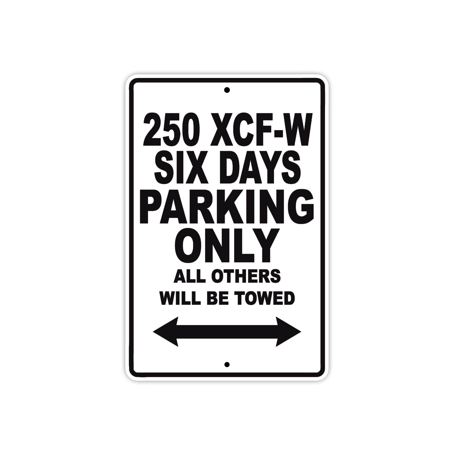 250 XCF-W Six Days Motorcycle Parking Only All Others Will Be Towed Metal Sign