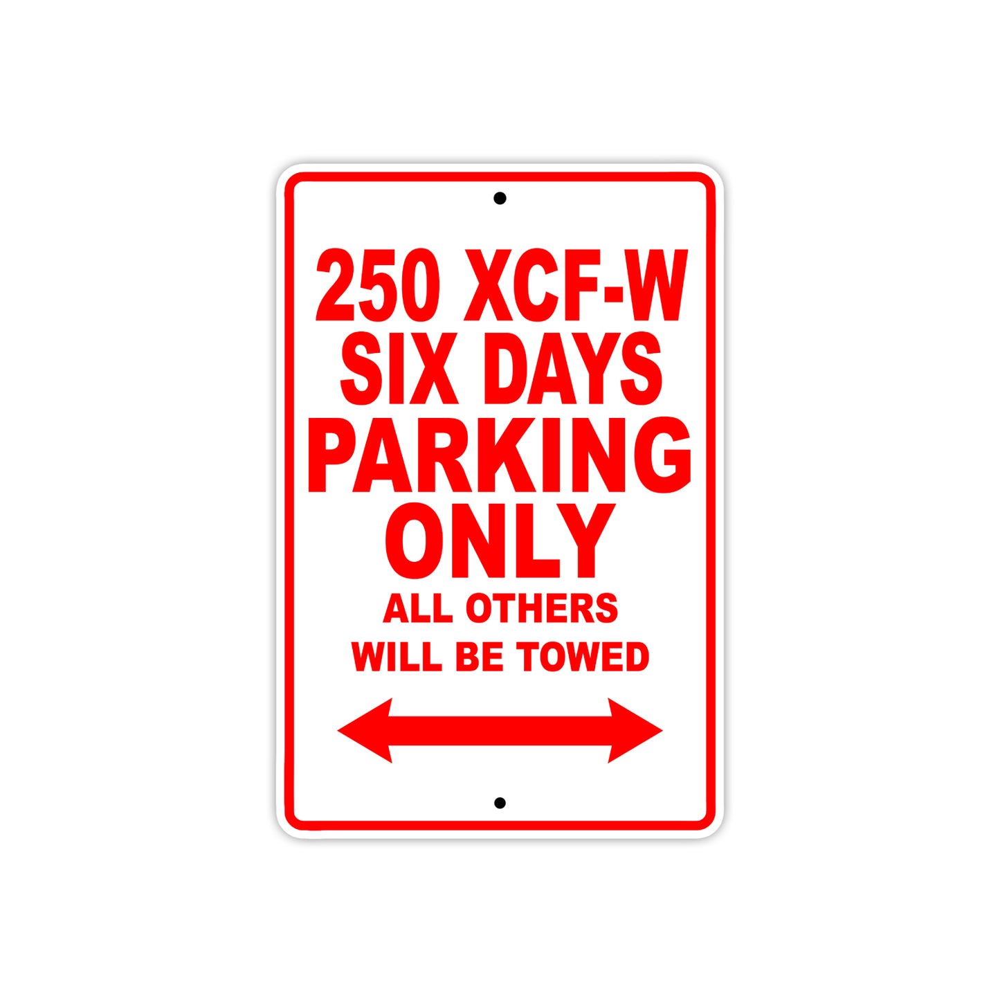250 XCF-W Six Days Motorcycle Parking Only All Others Will Be Towed Sign