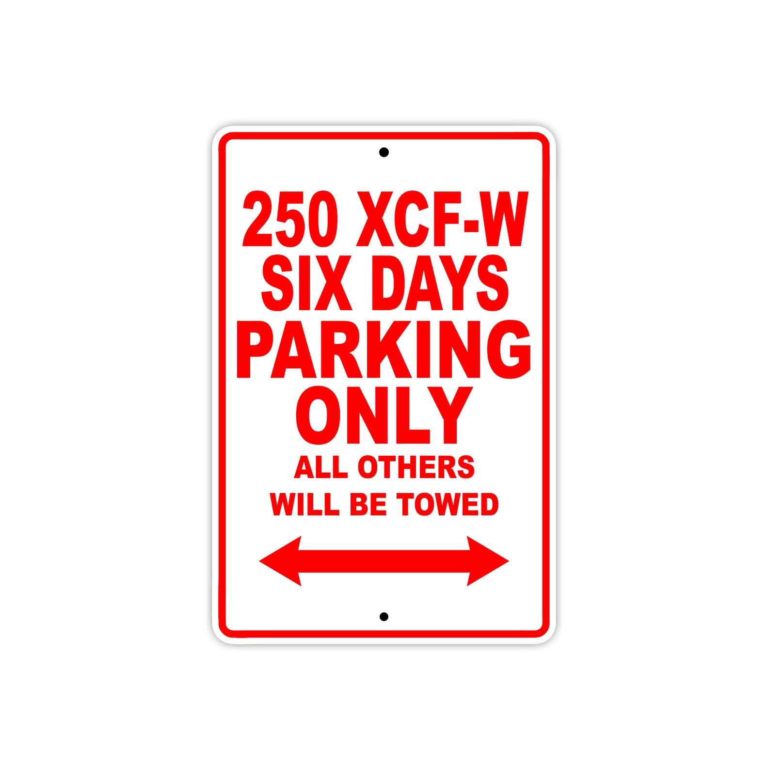 250 XCF-W Six Days Motorcycle Parking Only All Others Will Be Towed Sign