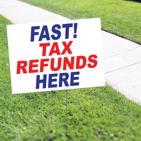 Fast! Tax Refunds Here Coroplast Yard Sign
