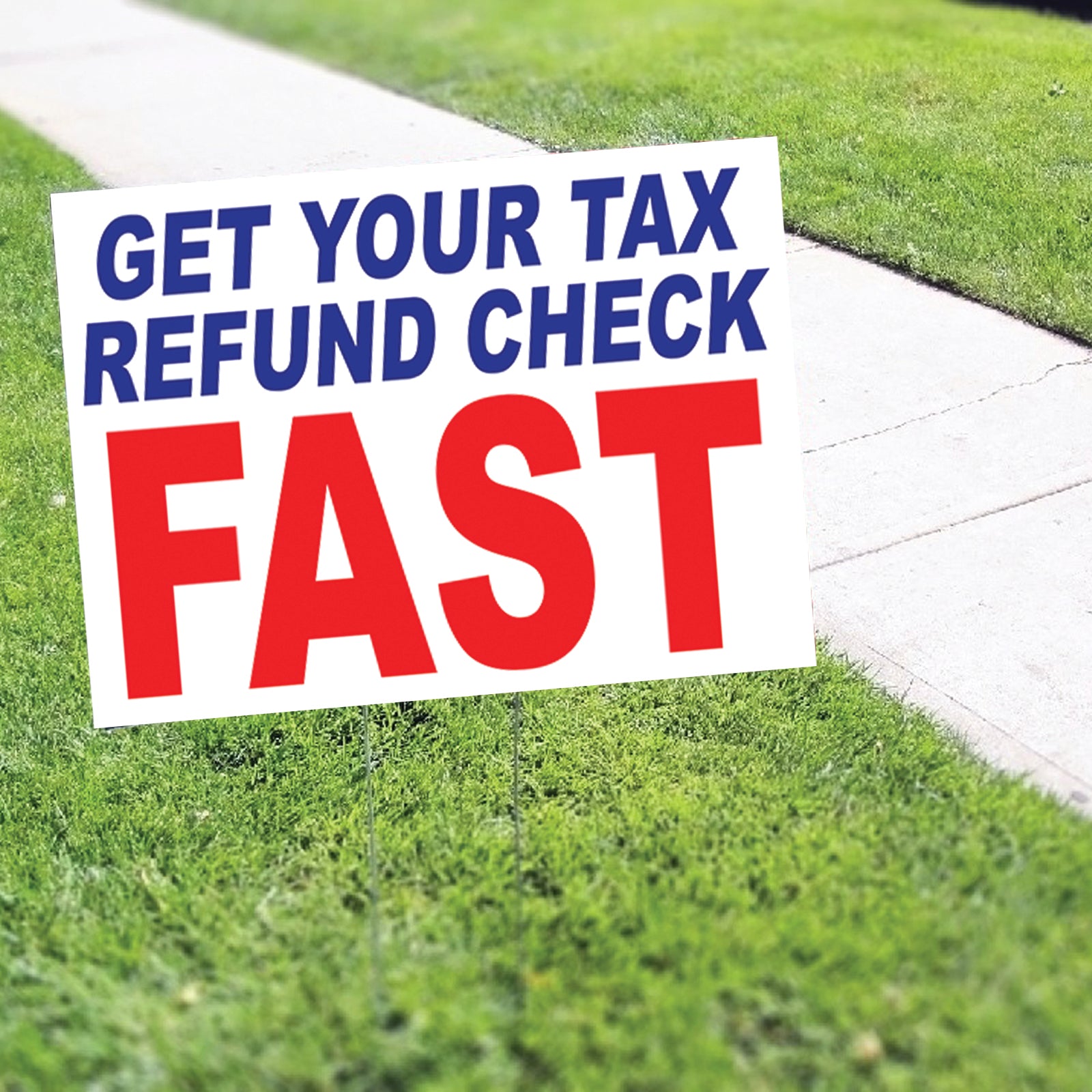 Get Your Tax Refund Check Fast Coroplast Yard Sign - Sign Fever