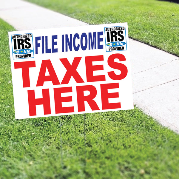 File Income Taxes Here IRS Coroplast Yard Sign - Sign Fever