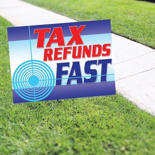 Tax Refunds Fast Coroplast Yard Sign