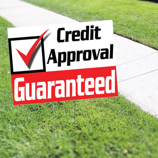 Credit Approval Guaranteed Coroplast Yard Sign