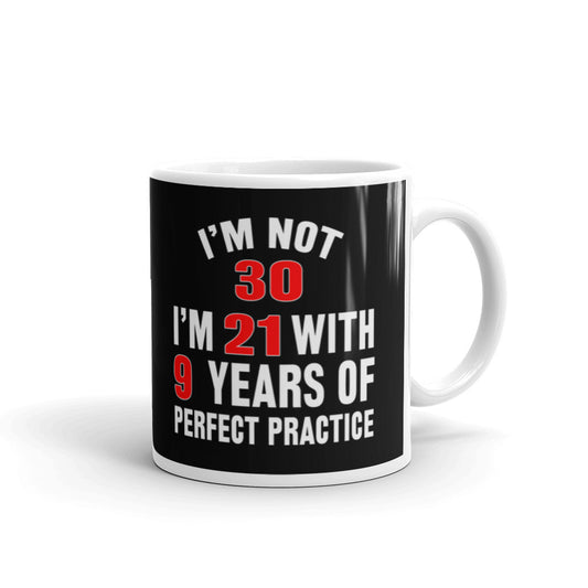 30th Birthday Gifts I'm Not 30 I'm 21 with 9 Years Of Practice Coffee Mug