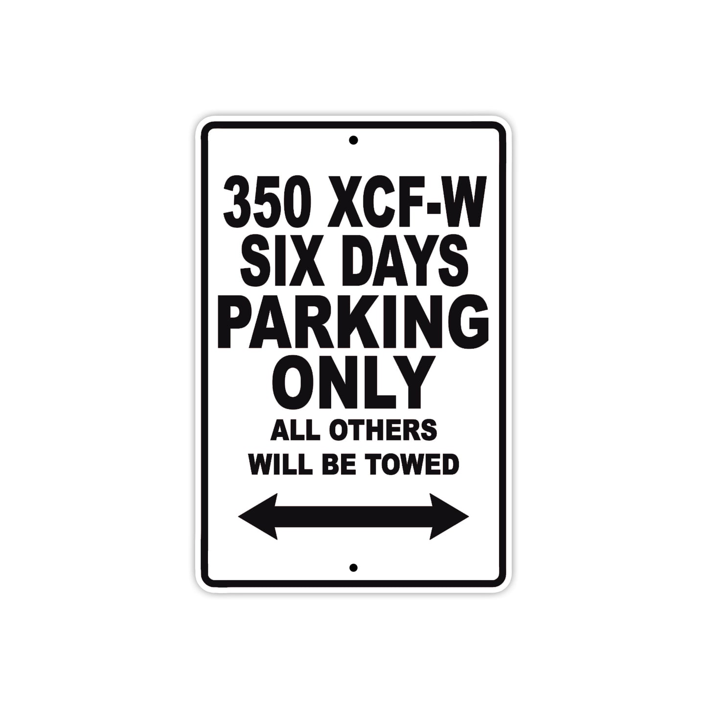 350 XCF-W Six Days Motorcycle Parking Only All Others Will Be Towed Metal Sign