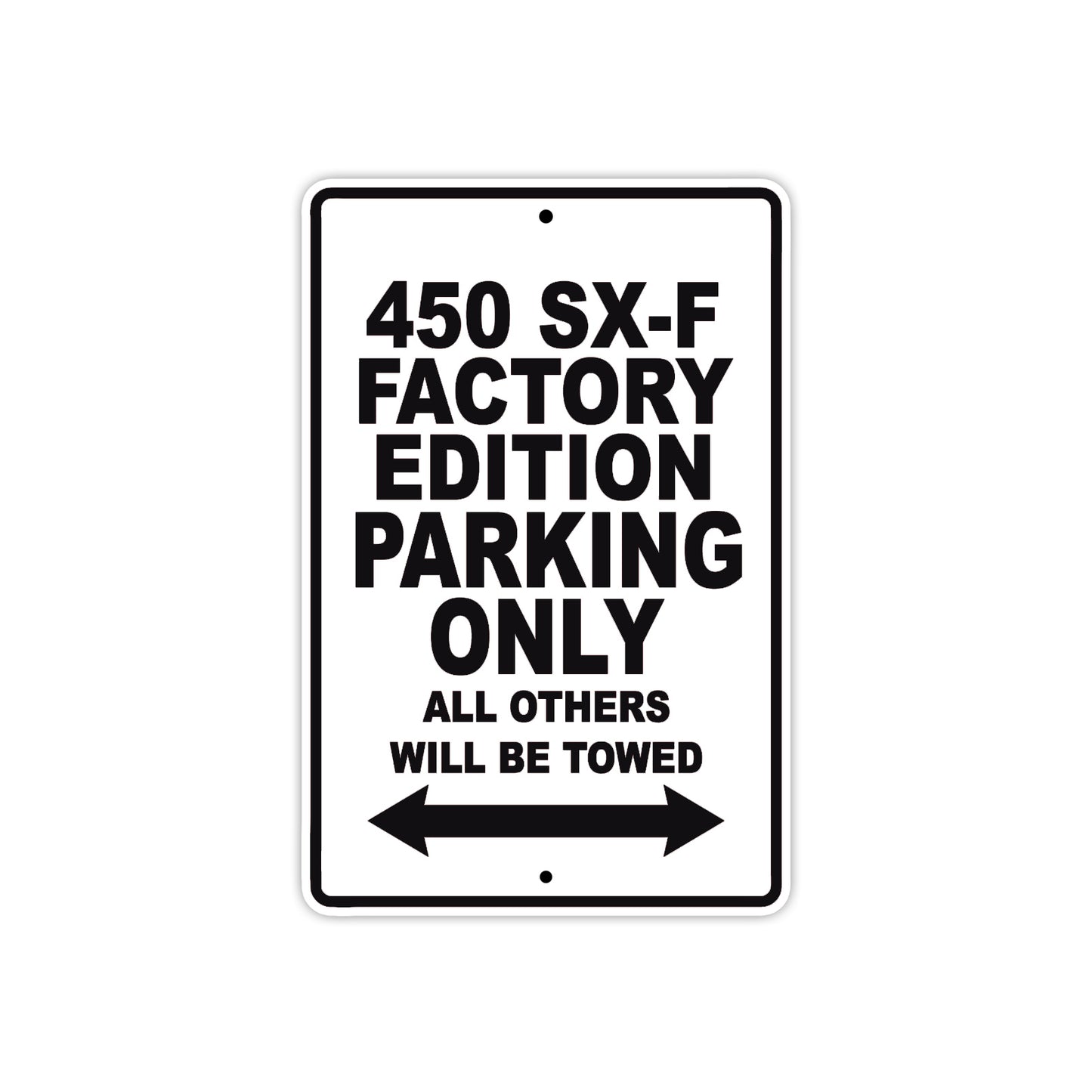 450 SX-F Factory Edition Motorcycle Parking Only All Others Will Be Towed Metal Sign  