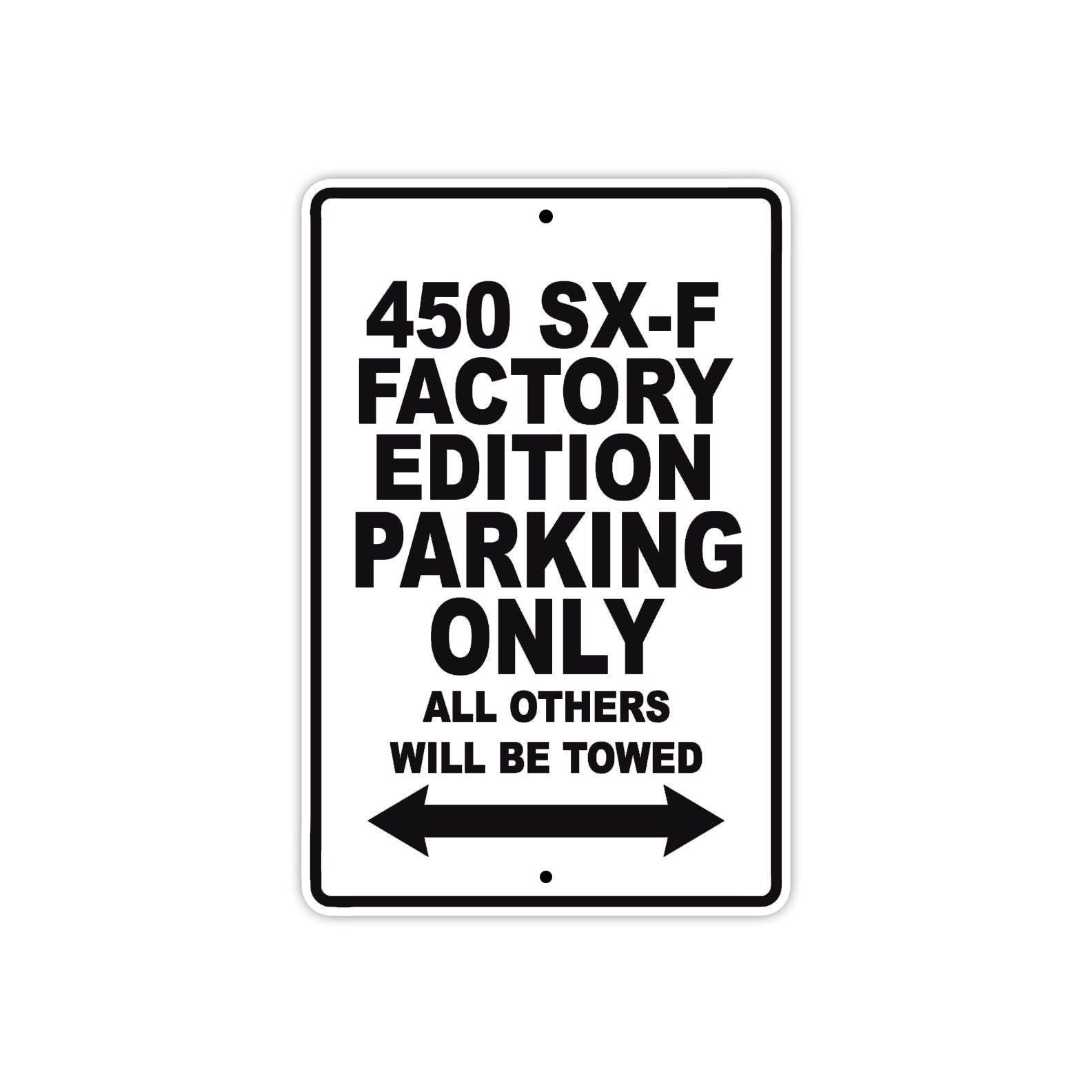 450 SX-F Factory Edition Motorcycle Parking Only All Others Will Be Towed Metal Sign  
