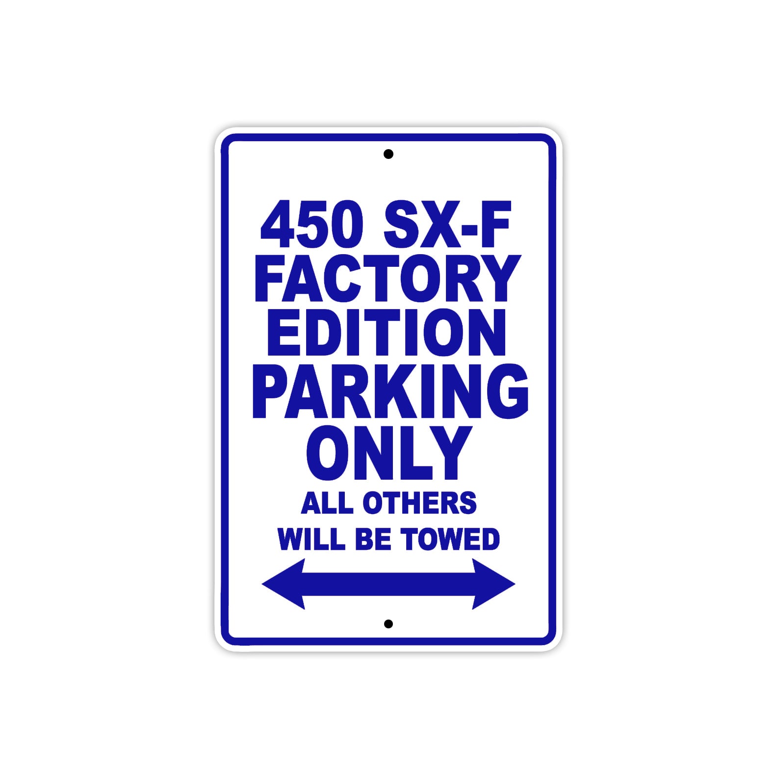 450 SX-F Factory Edition Motorcycle Parking Only All Others Will Be Towed Metal Sign Plate