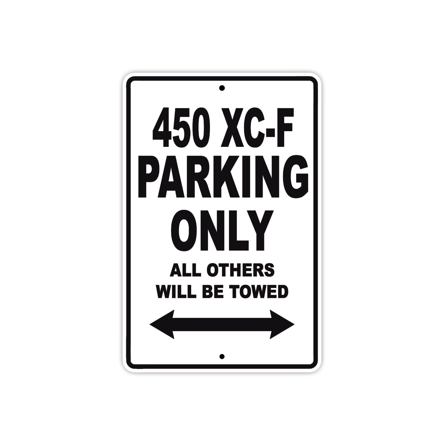450 XC-F Motorcycle Parking Only All Others Will Be Towed Metal Sign