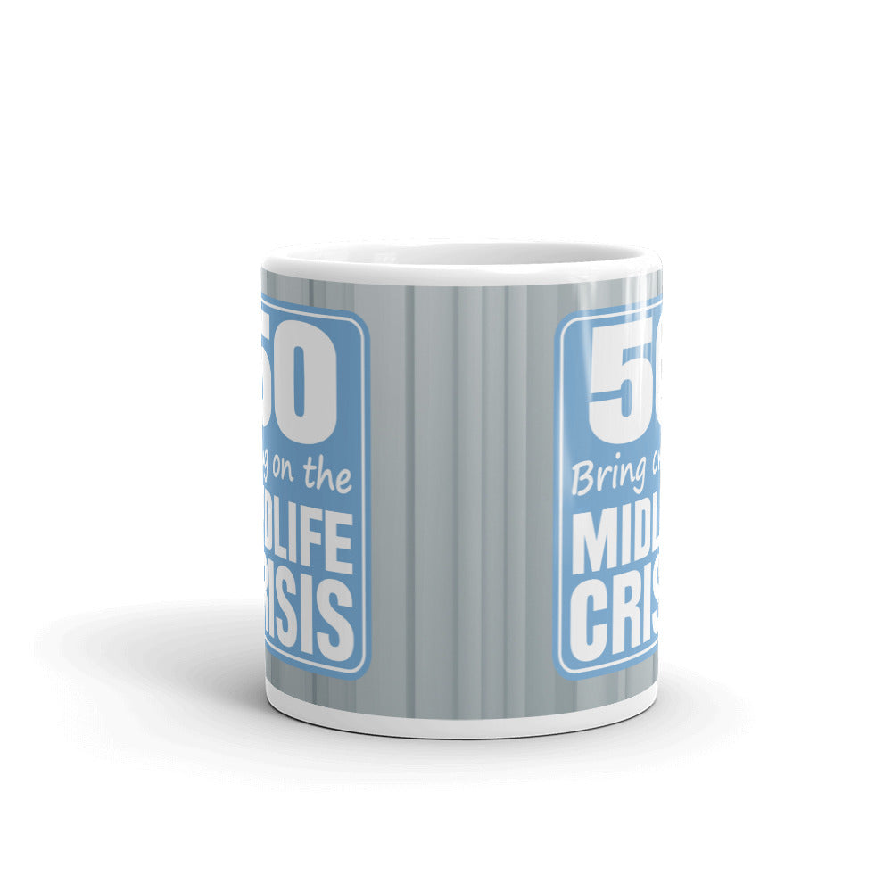 50 Bring on Midlife Crisis Mom Dad Lover Gift Coffee Ceramic Coffee Custom Mug/Cup