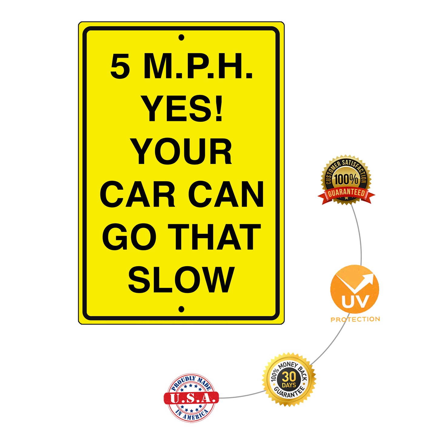5 M.P.H. Yes your car can go that slow aluminum metal sign