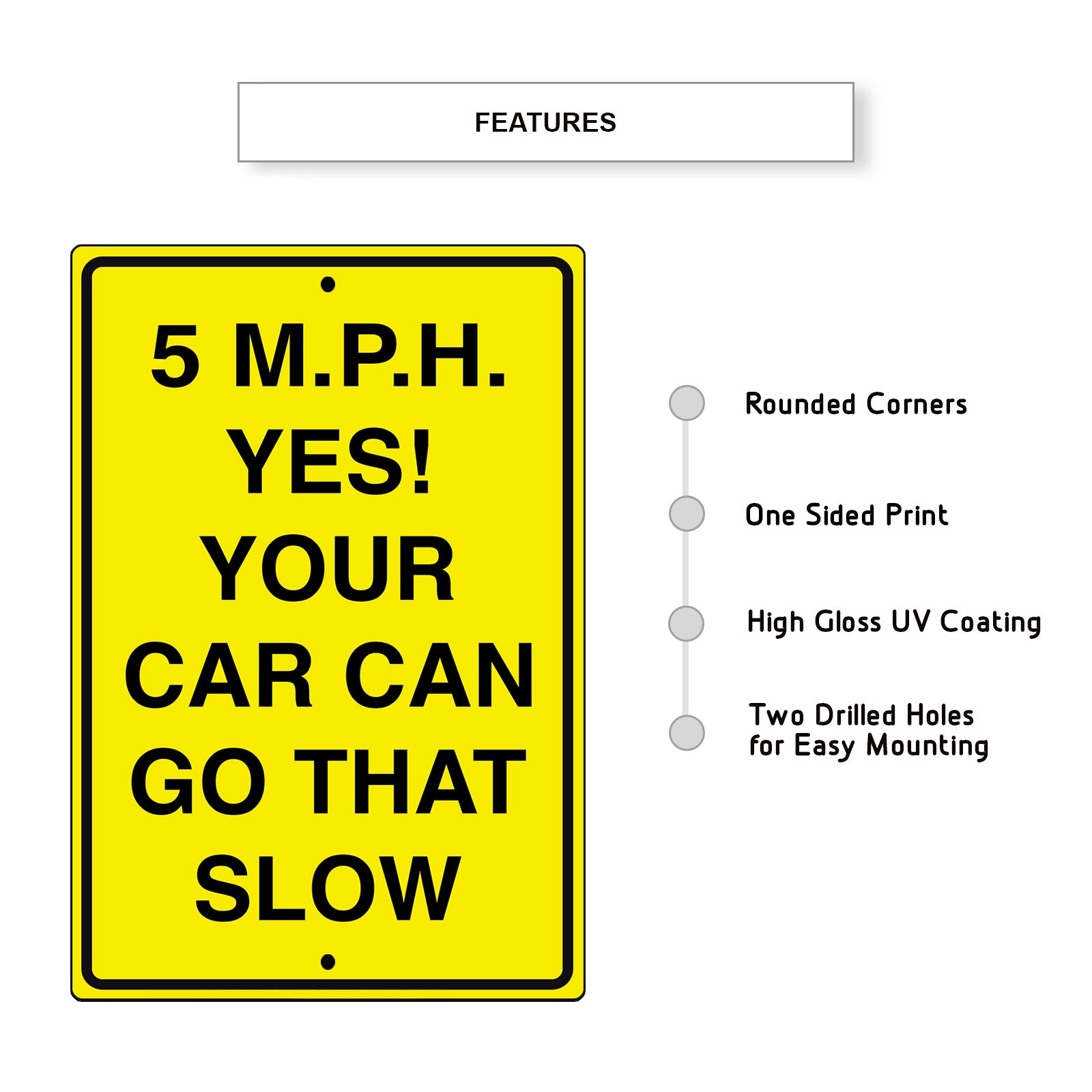 5 M.P.H. Yes your car can go that slow aluminum metal sign