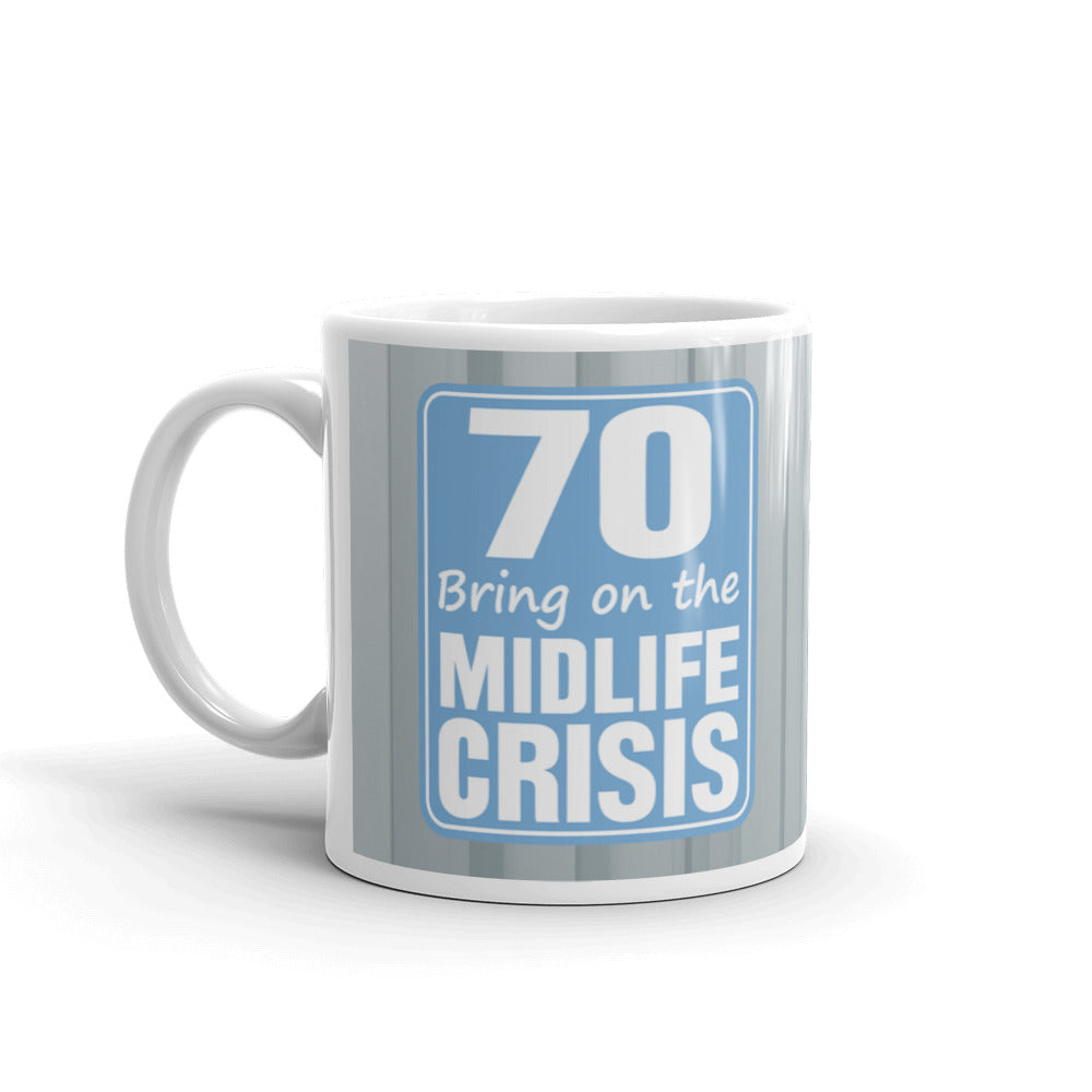 70 Bring On The Midlife Crisis 70th Birthday Coffee Tea Ceramic Cup