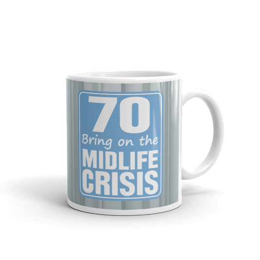 70 Bring On The Midlife Crisis 70th Birthday Coffee Tea Ceramic Mug/Cup