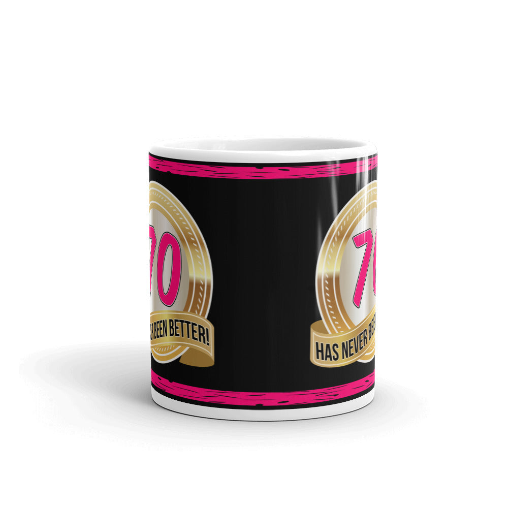 70 Has Never Been Better Mom Grandma Gift Coffee Ceramic Mug