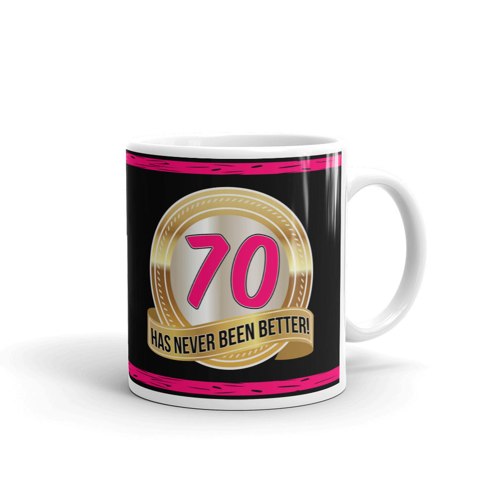 70 Has Never Been Better Mom Grandma Gift Coffee Ceramic Mug/Cup