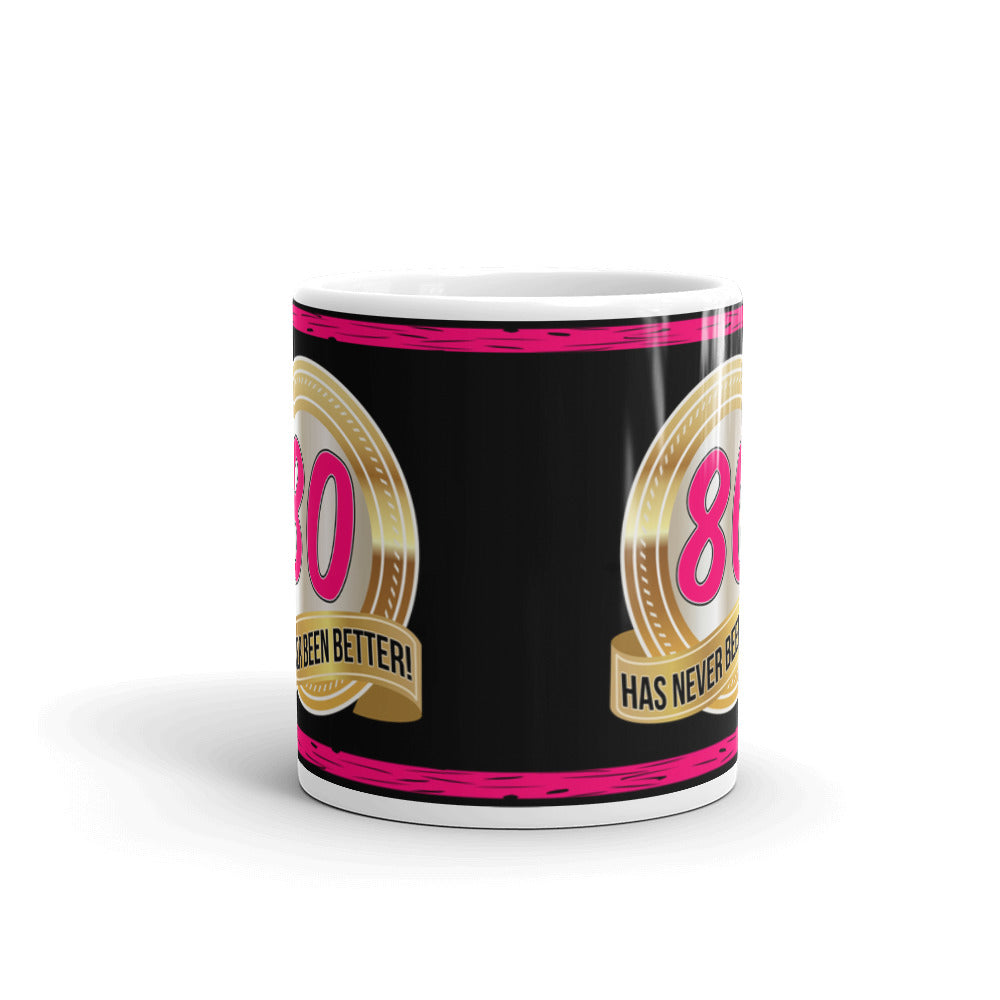 80th Birthday Gifts 80 Has Never Been Better Mom Grandma Coffee Mug/Cup