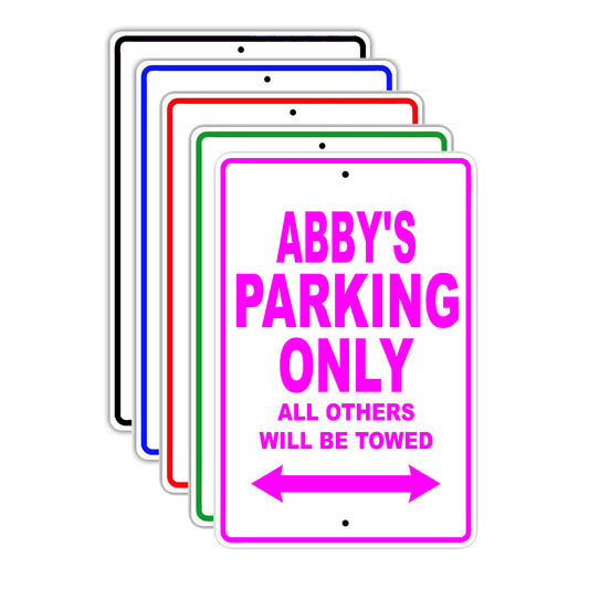 Abby's Name Parking Only All Others Will Be Towed Signs