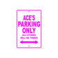 Ace's Name Parking Only All Others Will Be Towed Metal Sign