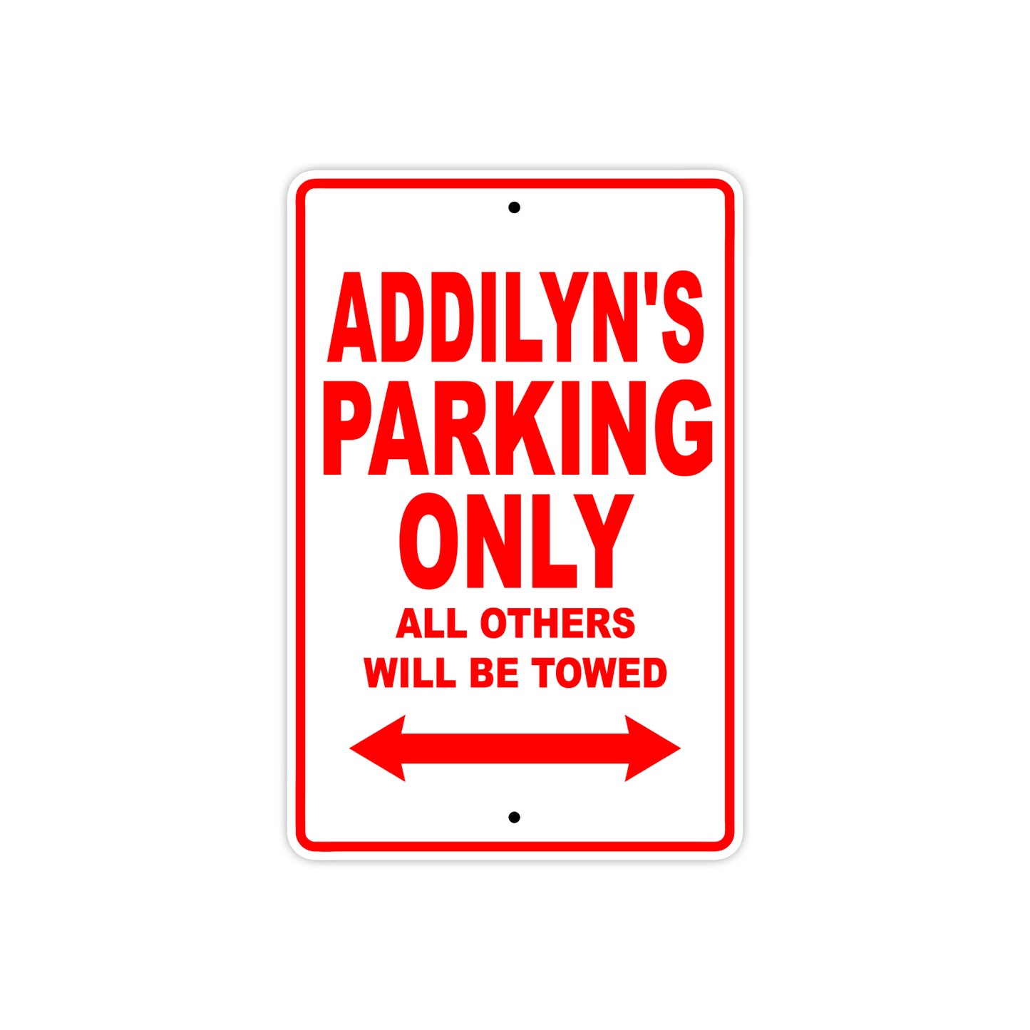 Addilyn's Name Parking Only All Others Will Be Towed Sign Plate