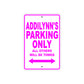 Addilynn's Name Parking Only All Others Will Be Towed Sign