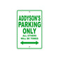 Addyson's Name Parking Only All Others Will Be Towed Metal Sign Plate