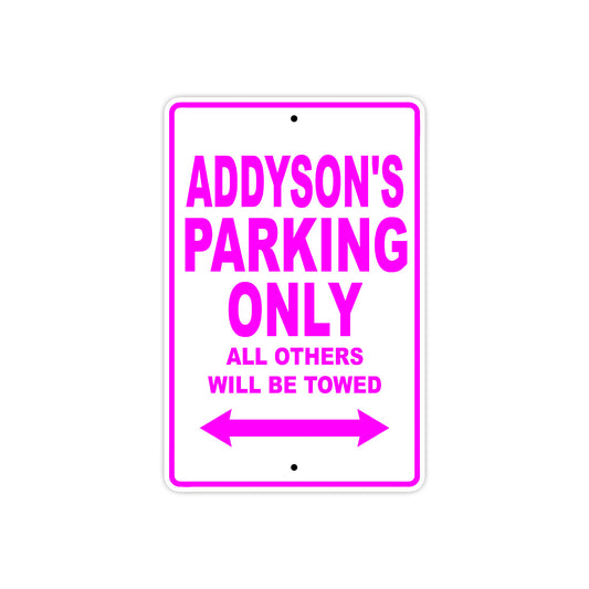Addyson's Name Parking Only All Others Will Be Towed Sign
