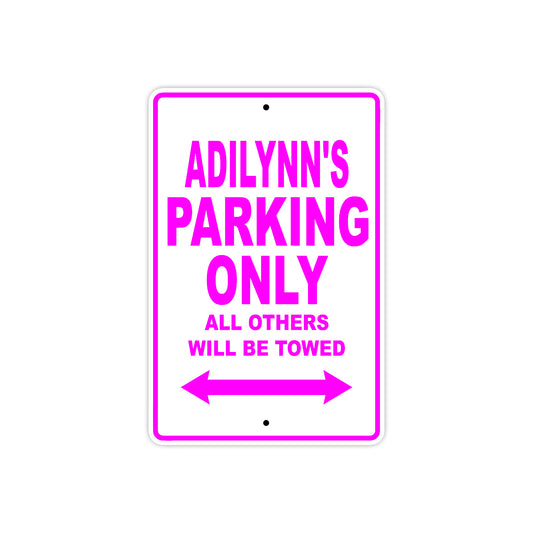 Adilynn's Name Parking Only All Others Will Be Towed Sign