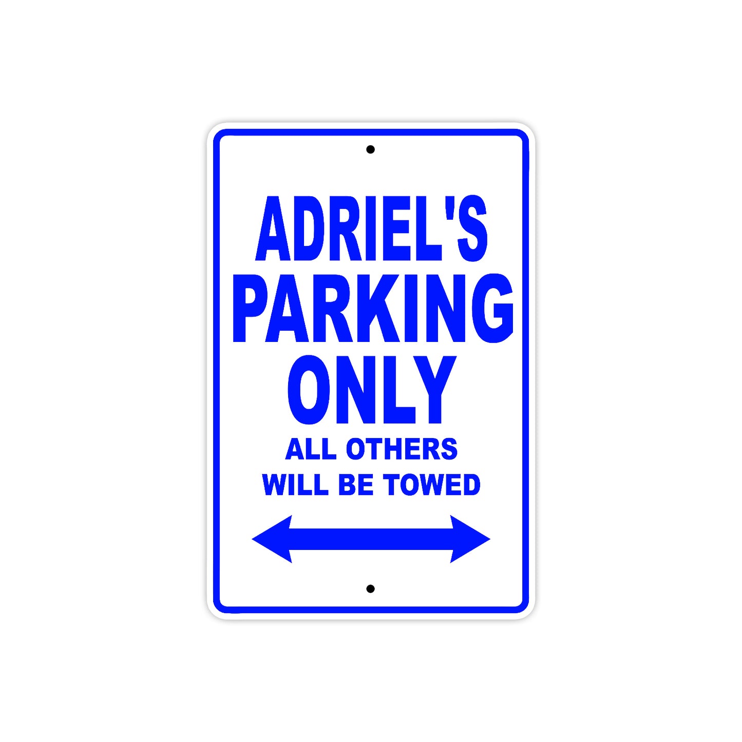 Adriel's Name Parking Only All Others Will Be Towed Sign