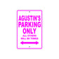 Agustin's Name Parking Only All Others Will Be Towed Metal Sign  