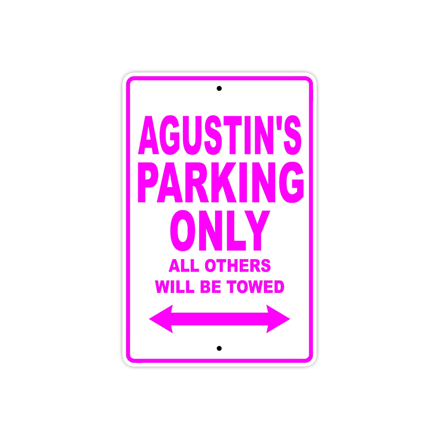 Agustin's Name Parking Only All Others Will Be Towed Metal Sign  