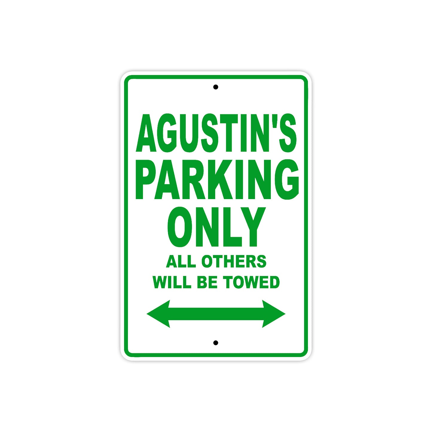 Agustin's Name Parking Only All Others Will Be Towed Sign Plate