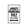 Ahmad's Name Parking Only All Others Will Be Towed Aluminum Sign  
