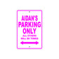 Aidan's Name Parking Only All Others Will Be Towed Metal Sign  