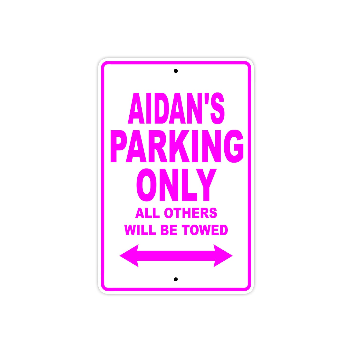 Aidan's Name Parking Only All Others Will Be Towed Metal Sign  