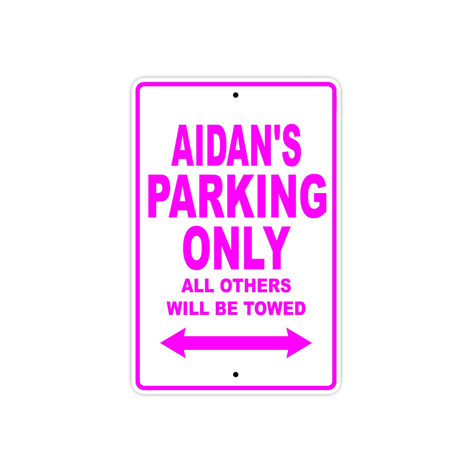 Aidan's Name Parking Only All Others Will Be Towed Metal Sign  