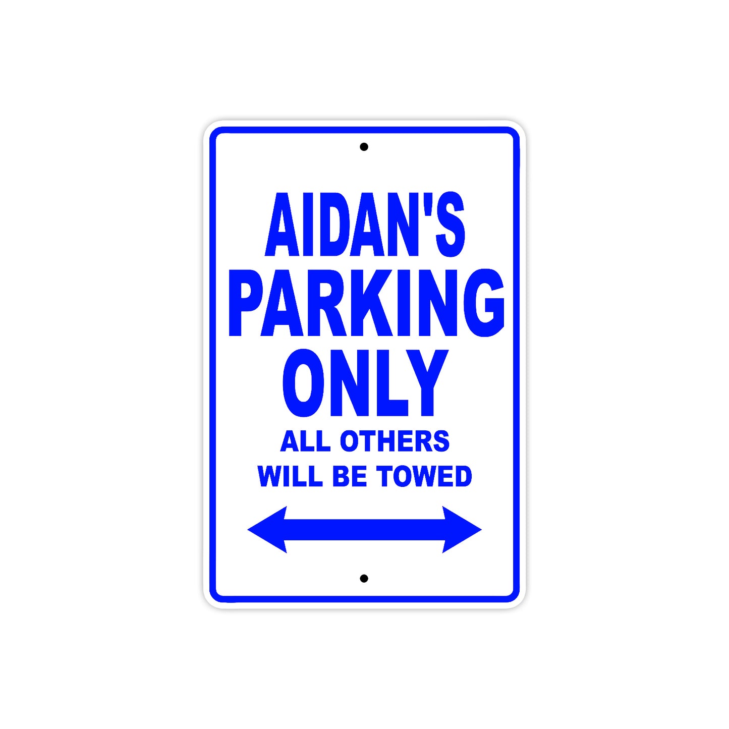 Aidan's Name Parking Only All Others Will Be Towed Sign