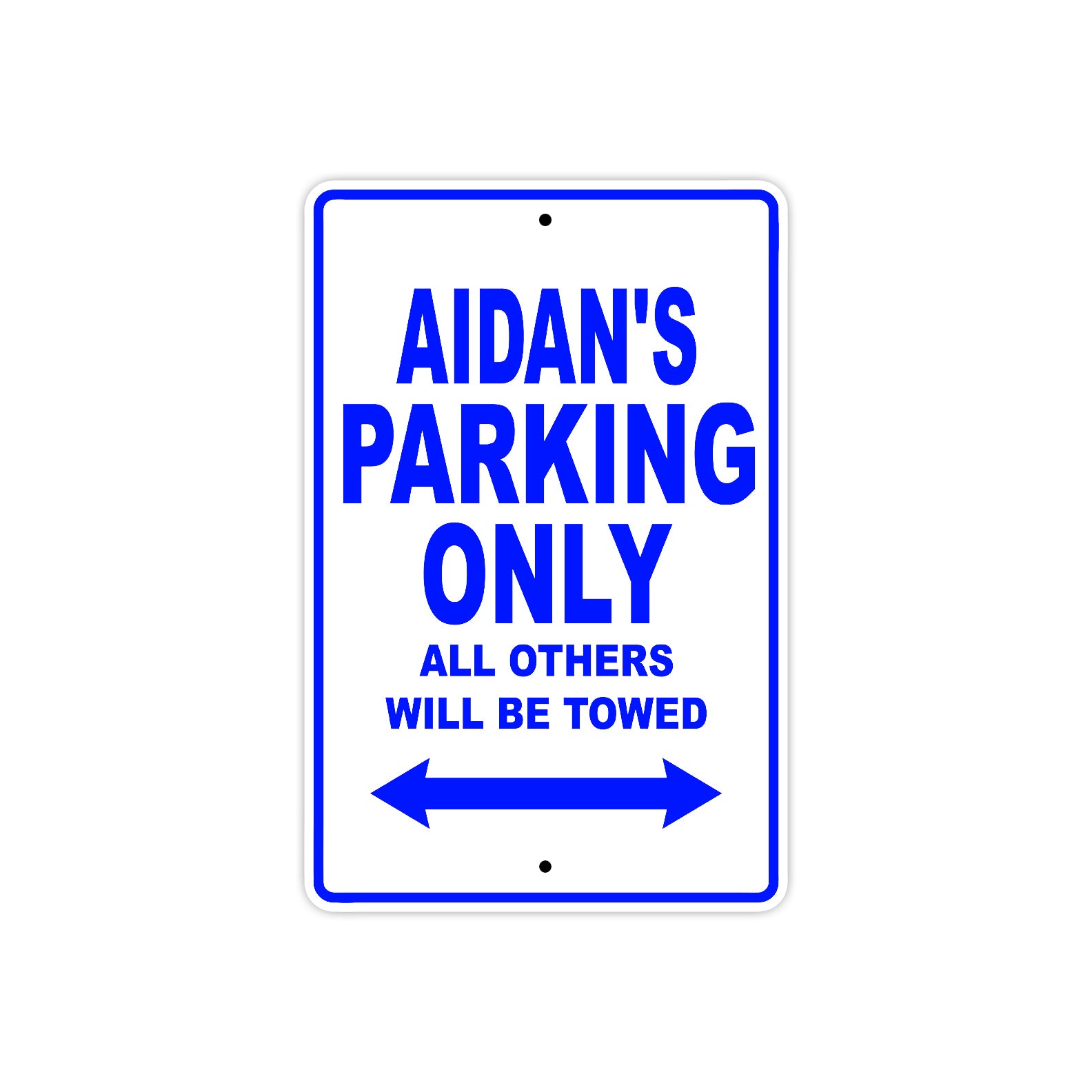 Aidan's Name Parking Only All Others Will Be Towed Sign
