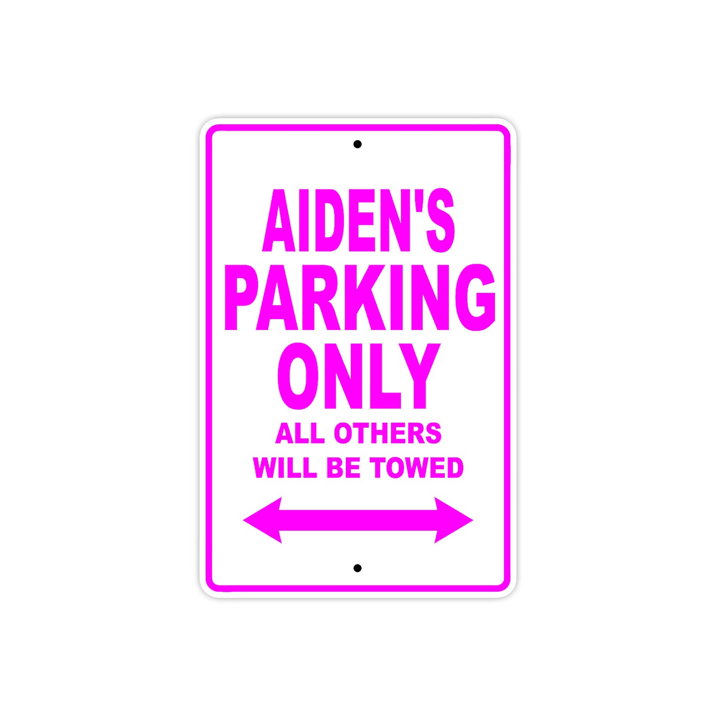 Aiden's Name Parking Only All Others Will Be Towed Metal Sign 