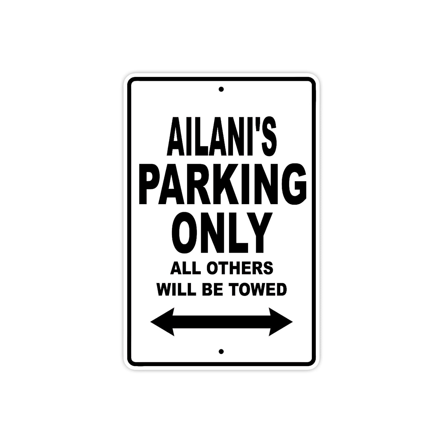 Ailani's Name Parking Only All Others Will Be Towed Aluminum Sign