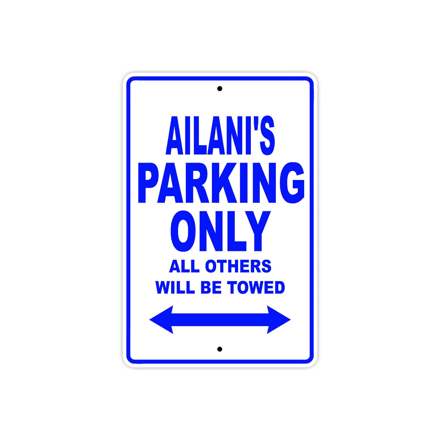 Ailani's Name Parking Only All Others Will Be Towed Metal Sign