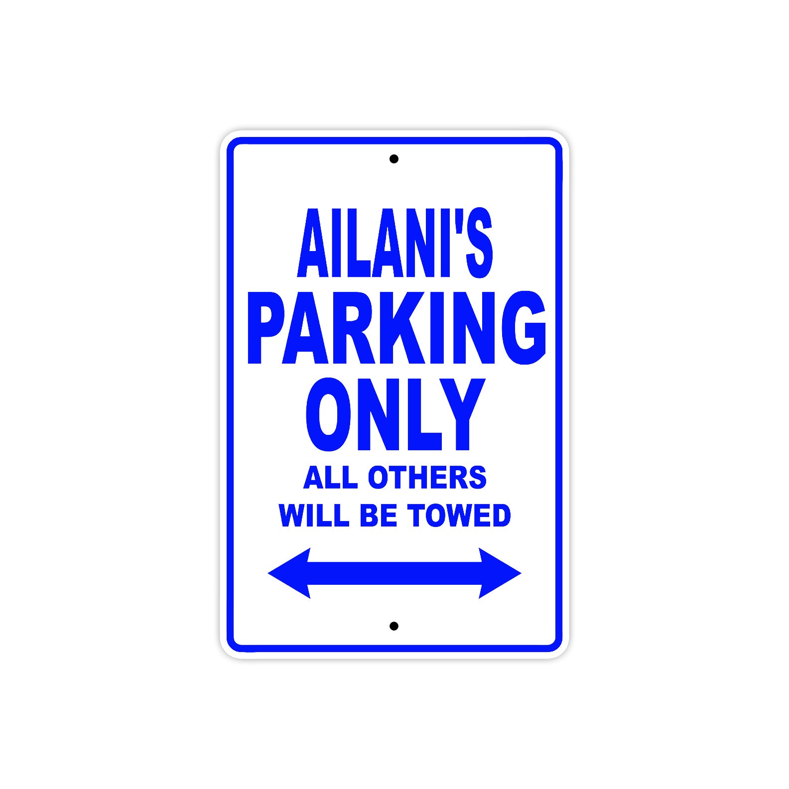 Ailani's Name Parking Only All Others Will Be Towed Metal Sign