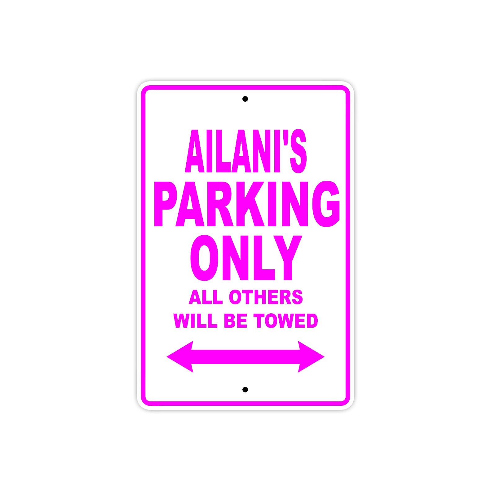 Ailani's Name Parking Only All Others Will Be Towed Sign